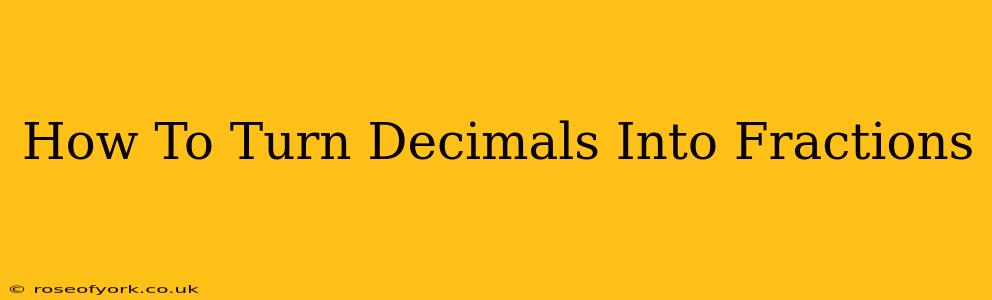 How To Turn Decimals Into Fractions