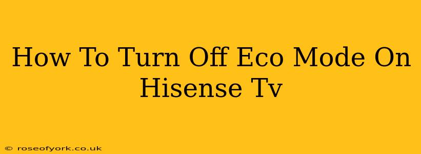 How To Turn Off Eco Mode On Hisense Tv