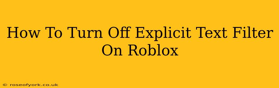 How To Turn Off Explicit Text Filter On Roblox