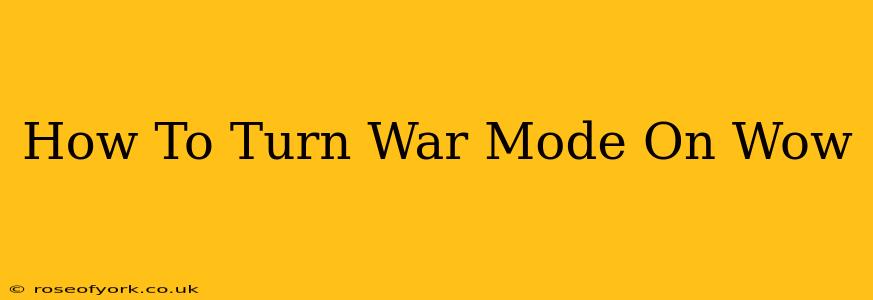 How To Turn War Mode On Wow