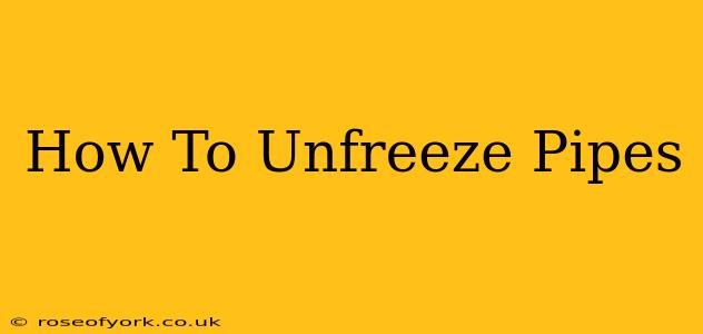 How To Unfreeze Pipes