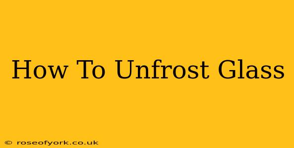 How To Unfrost Glass