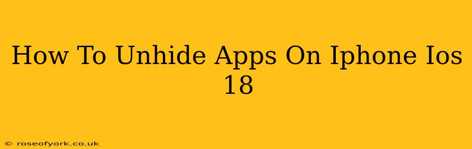 How To Unhide Apps On Iphone Ios 18