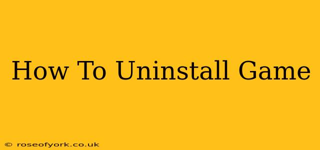 How To Uninstall Game