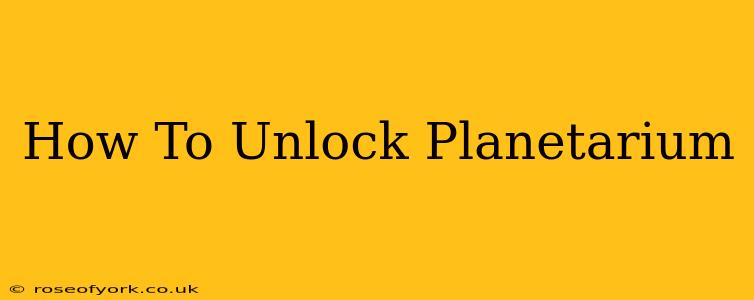 How To Unlock Planetarium