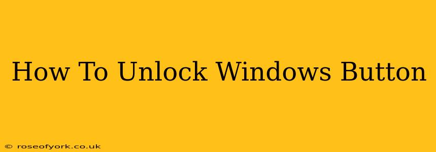 How To Unlock Windows Button