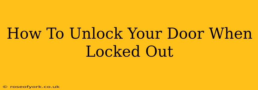 How To Unlock Your Door When Locked Out