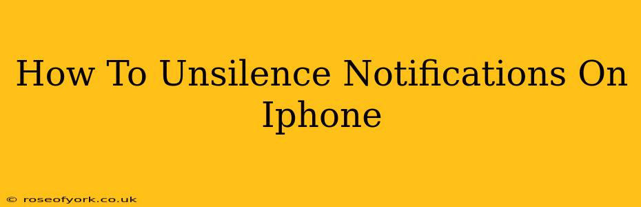 How To Unsilence Notifications On Iphone