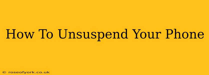 How To Unsuspend Your Phone