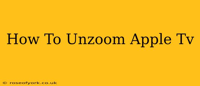 How To Unzoom Apple Tv