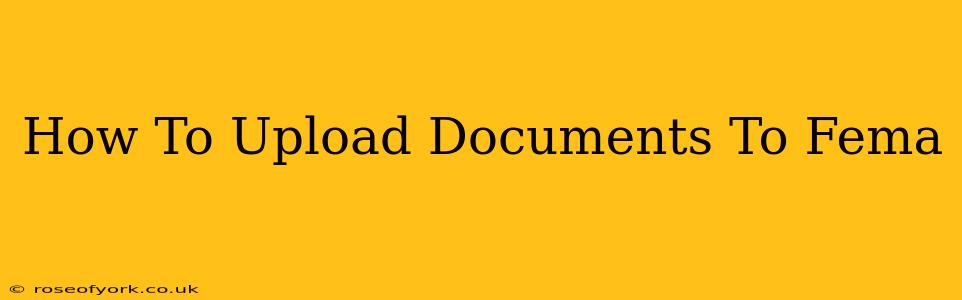 How To Upload Documents To Fema