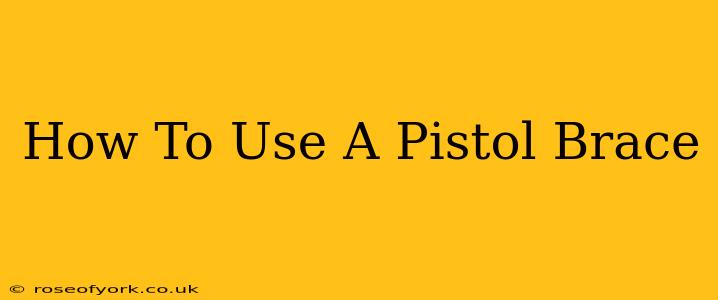 How To Use A Pistol Brace