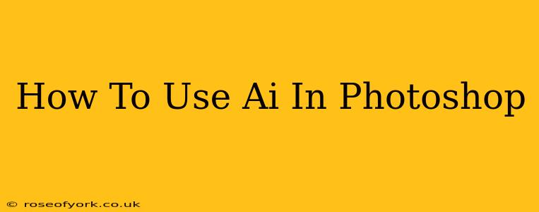 How To Use Ai In Photoshop