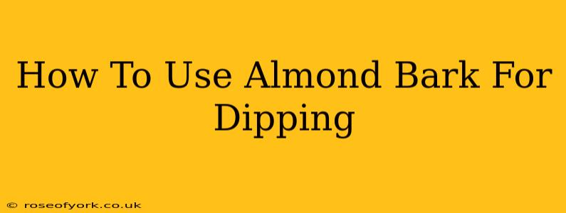 How To Use Almond Bark For Dipping