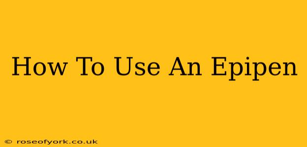 How To Use An Epipen