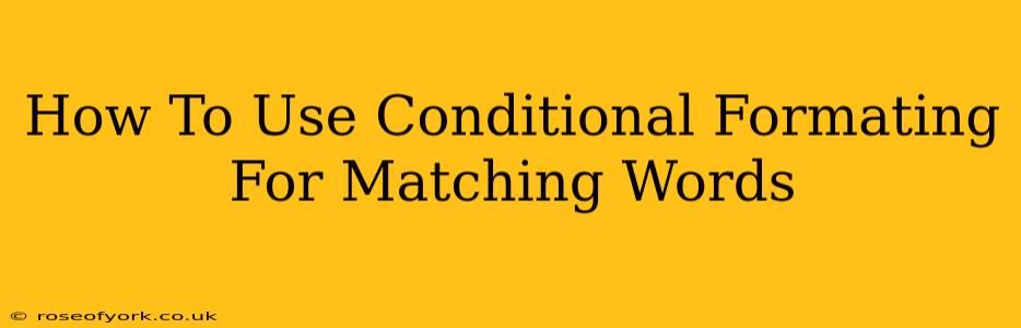 How To Use Conditional Formating For Matching Words