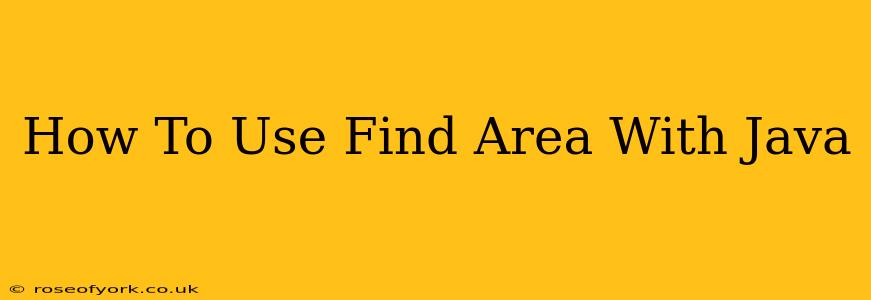 How To Use Find Area With Java