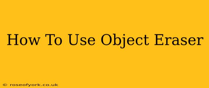 How To Use Object Eraser