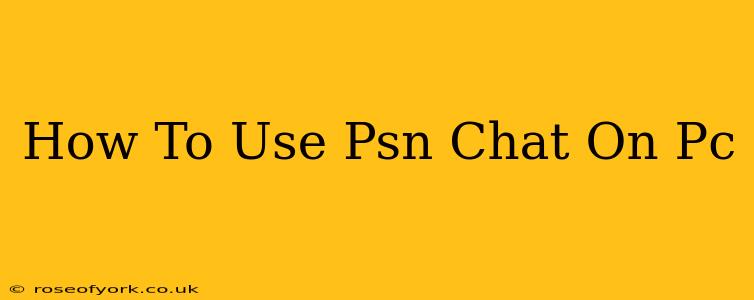 How To Use Psn Chat On Pc