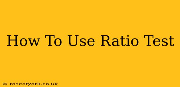 How To Use Ratio Test