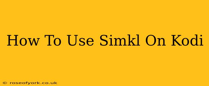 How To Use Simkl On Kodi