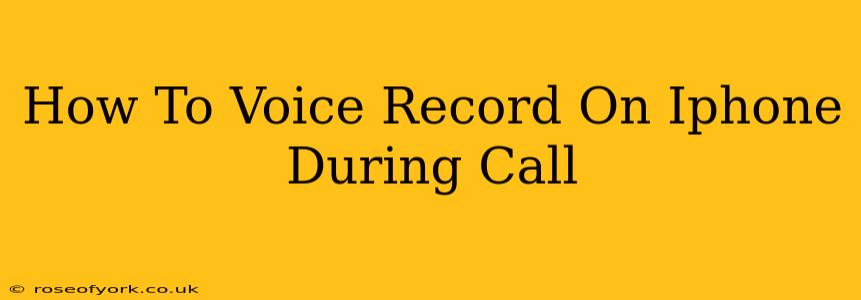 How To Voice Record On Iphone During Call