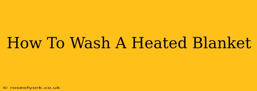 How To Wash A Heated Blanket