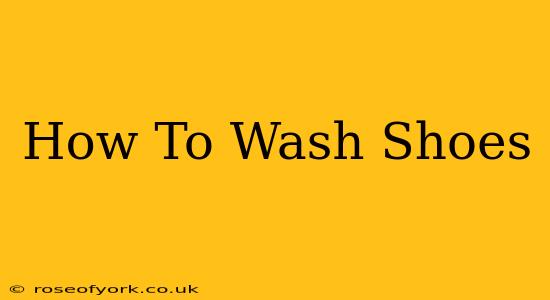 How To Wash Shoes