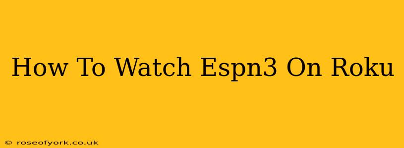 How To Watch Espn3 On Roku