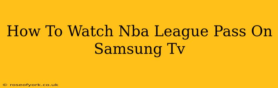 How To Watch Nba League Pass On Samsung Tv