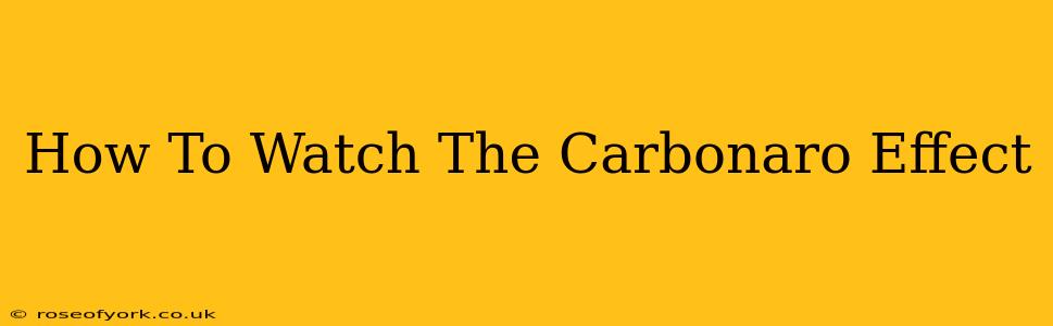 How To Watch The Carbonaro Effect