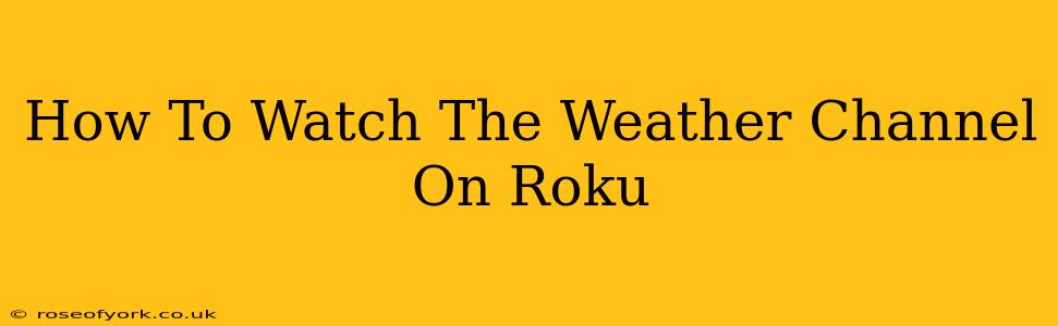 How To Watch The Weather Channel On Roku