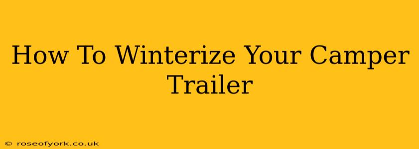 How To Winterize Your Camper Trailer