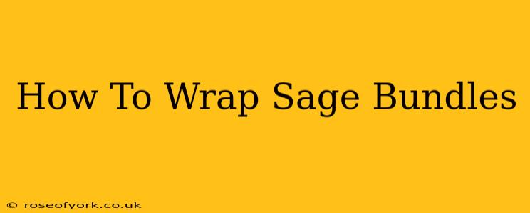 How To Wrap Sage Bundles