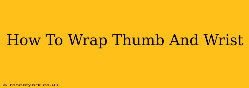 How To Wrap Thumb And Wrist