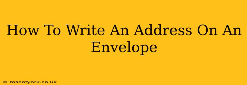 How To Write An Address On An Envelope