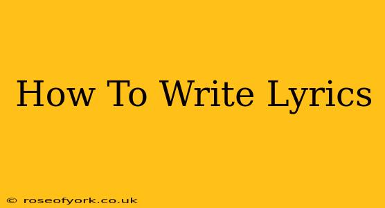 How To Write Lyrics