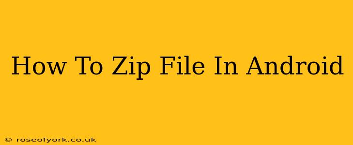 How To Zip File In Android