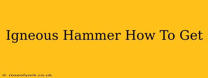 Igneous Hammer How To Get