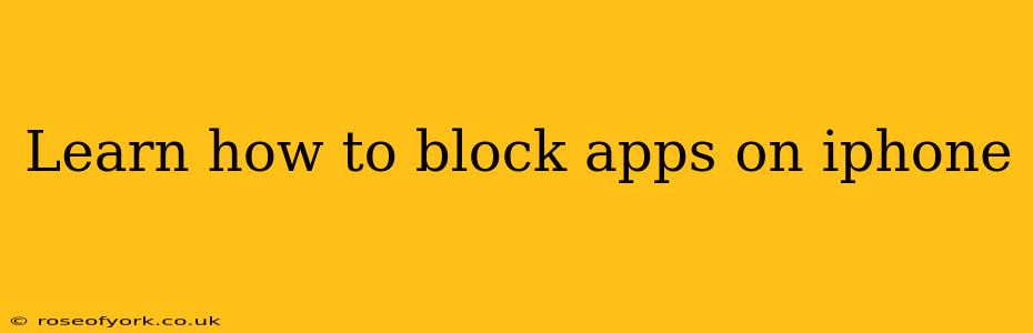 Learn how to block apps on iphone