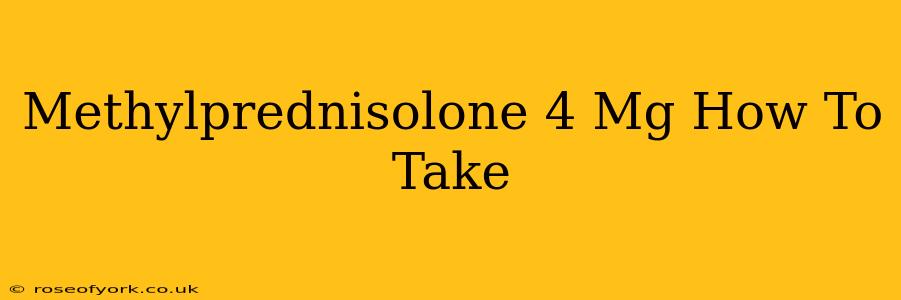 Methylprednisolone 4 Mg How To Take