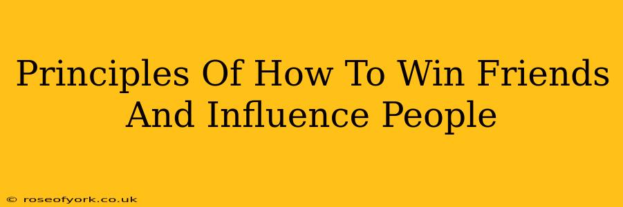 Principles Of How To Win Friends And Influence People