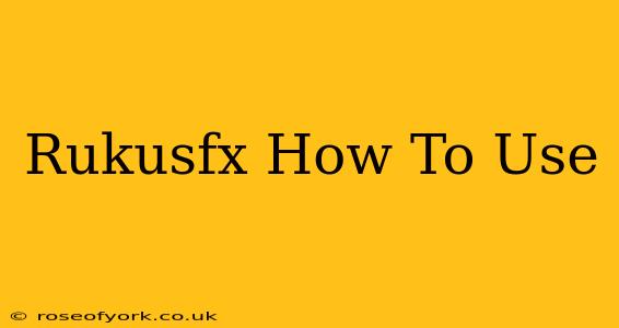 Rukusfx How To Use