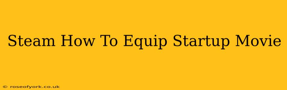 Steam How To Equip Startup Movie