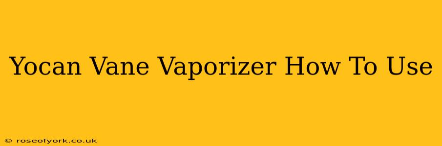 Yocan Vane Vaporizer How To Use